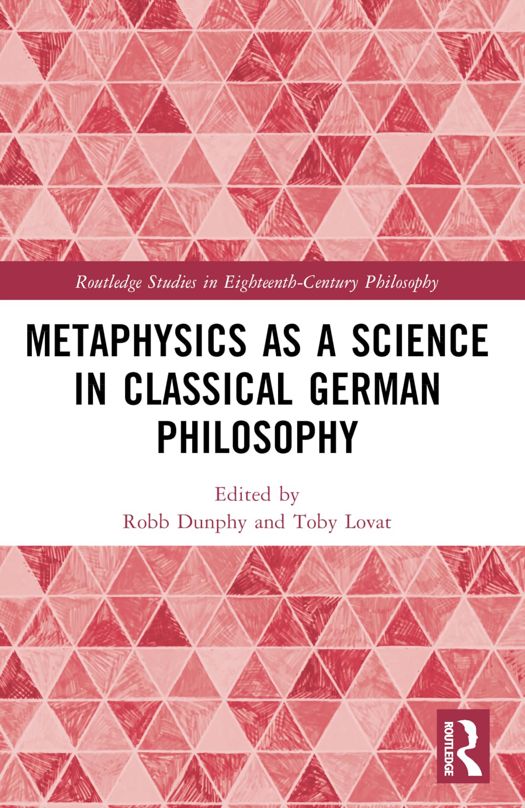Metaphysics as a Science in Classical German Philosophy (Routledge Studies in Eighteenth-Century Philosophy)