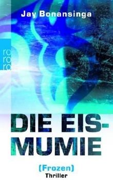 Die Eismumie. von Bonansinga, Jay, Schwaner, Teja | Buch | Zustand akzeptabel