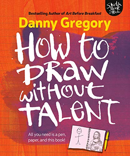 Danny Gregory How To Draw Without Talent