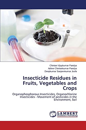 Insecticide Residues in Fruits, Vegetables and Crops: Organophosphorous Insecticides, Organochlorine Insecticides - Movement of pesticides in the Environment, Soil