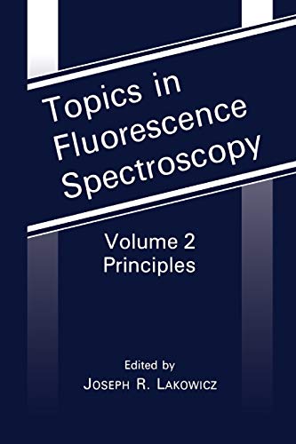 Topics in Fluorescence Spectroscopy: Principles (Topics in Fluorescence Spectroscopy, 2, Band 2)
