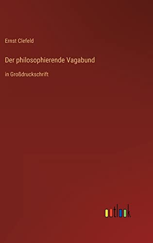 Der philosophierende Vagabund: in Großdruckschrift