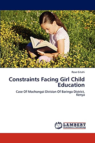Constraints Facing Girl Child Education: Case Of Mochongoi Division Of Baringo District, Kenya