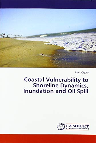 Coastal Vulnerability to Shoreline Dynamics, Inundation and Oil Spill