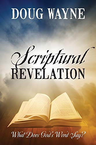 Scriptural Revelation: What Does God's Word Say?
