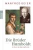 Die Brüder Humboldt: Eine Biographie