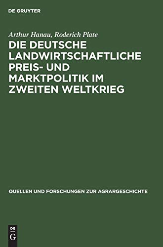 Die deutsche landwirtschaftliche Preis- und Marktpolitik im Zweiten Weltkrieg (Quellen und Forschungen zur Agrargeschichte, 28, Band 28)