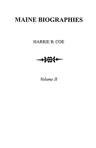 Maine Biographies. Volume II [Originally in four volumes; this Volume II is the reprint of the original Volume IV--Biographies]
