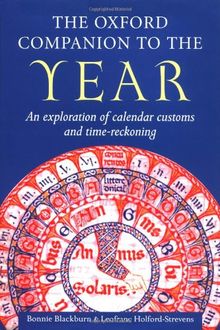 The Oxford Companion to the Year: An Exploration of Calendar Customs and Time-Reckoning (Oxford Companions)