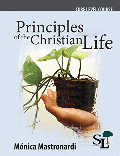 Principles of the Christian Life: A Core Course of the School of Leadership