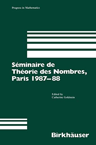 Séminaire de Théorie des Nombres, Paris 1987-88 (Progress in Mathematics, 81, Band 81)