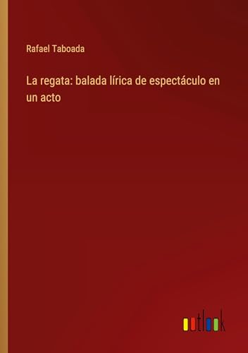 La regata: balada lírica de espectáculo en un acto