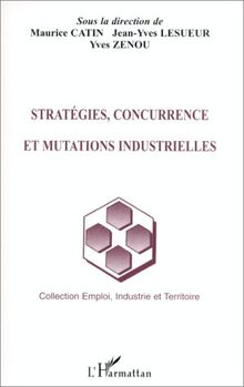 Stratégies, concurrence et mutations industrielles