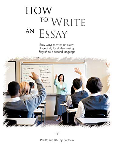 How To Write An Essay: Easy Ways To Write An Essay. Especially For Students Using English As A Second Language