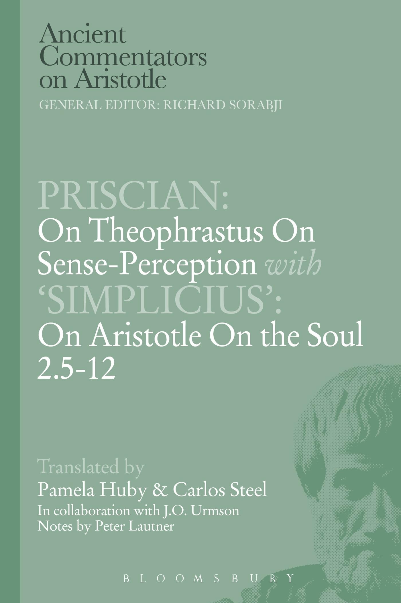 Priscian: On Theophrastus on Sense-Perception with 'Simplicius': On Aristotle On the Soul 2.5-12 (Ancient Commentators on Aristotle)