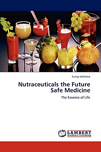 Nutraceuticals the Future Safe Medicine: The Essence of Life