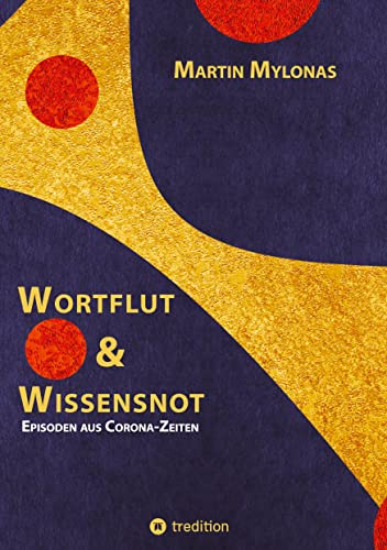 Wortflut & Wissensnot: Episoden aus Corona-Zeiten
