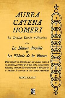 Aurea Catena Homeri: La Chaîne Dorée d'Homère — La Nature dévoilée ou La Théorie de la Nature