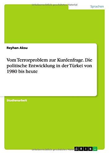 Vom Terrorproblem zur Kurdenfrage. Die politische Entwicklung in der Türkei von 1980 bis heute