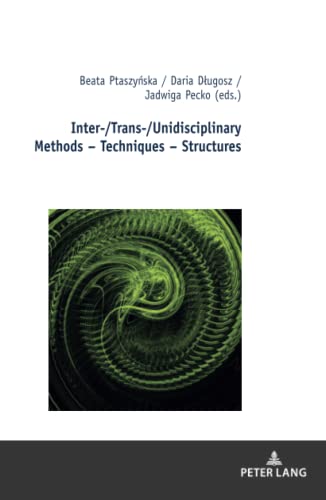 Inter-/Trans-/Unidisciplinary Methods – Techniques – Structures: Vol. 2 (Studies in the New Humanities / Studien zu Neuen Geisteswissenschaften, Band 3)