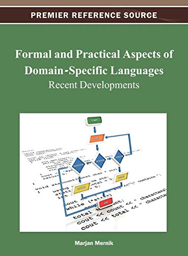 Formal and Practical Aspects of Domain-Specific Languages: Recent Developments (Premier Reference Source)