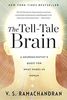 Tell-Tale Brain: A Neuroscientist's Quest for What Makes Us Human