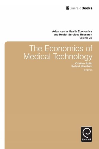 The Economics of Medical Technology (Advances in Health Economics and Health Services Research, 23, Band 23)