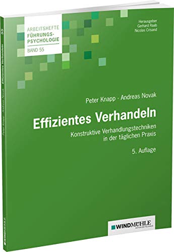 Effizientes Verhandeln: Konstruktive Verhandlunsgtechniken in der täglichen Praxis (Arbeitshefte Führungspsychologie)