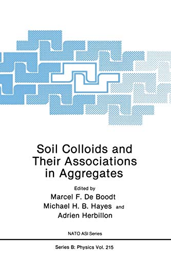 Soil Colloids and Their Associations in Aggregates (Nato Science Series B) (Nato Science Series B:, 214, Band 214)