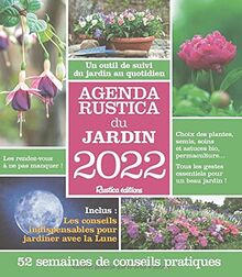 Agenda Rustica du jardin 2022 : un outil de suivi du jardin au quotidien : 52 semaines de conseils pratiques