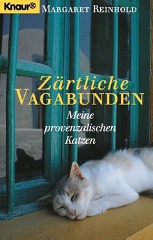 Zärtliche Vagabunden. Meine provenzalischen Katzen.