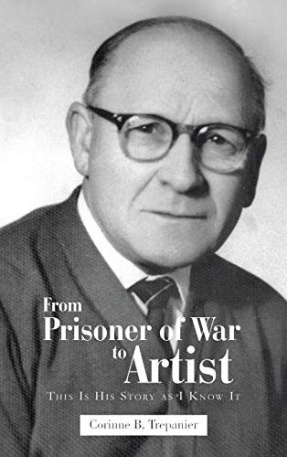 From Prisoner of War to Artist: This Is His Story as I Know It