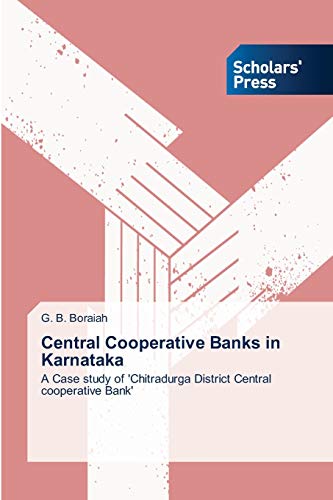 Central Cooperative Banks in Karnataka: A Case study of 'Chitradurga District Central cooperative Bank'