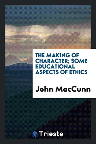 The making of character; some educational aspects of ethics