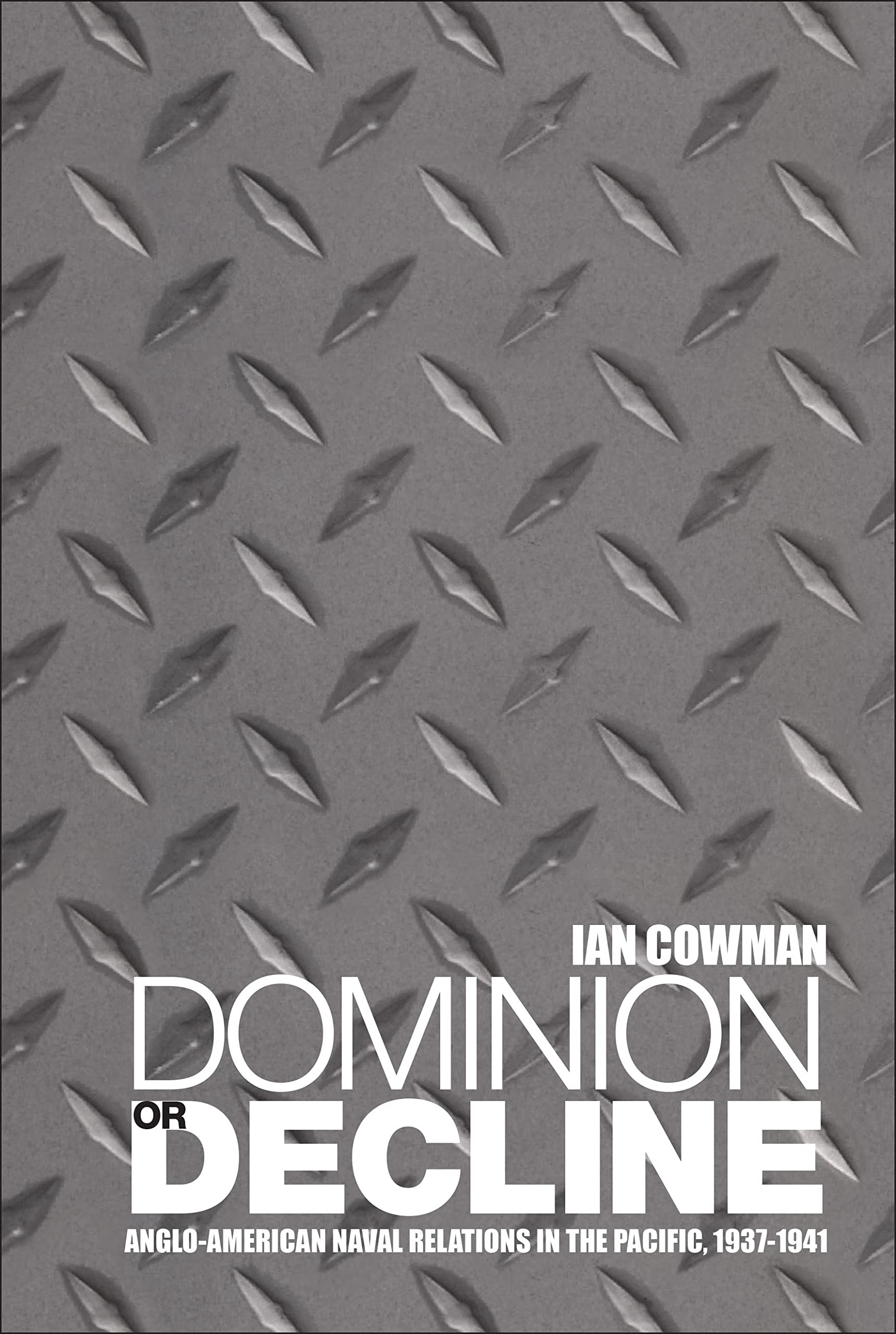 Dominion or Decline: Anglo-American Naval Relations on the Pacific, 1937-1941