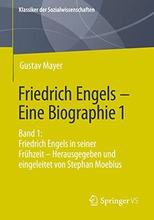 Friedrich Engels – Eine Biographie 1: Band 1: Friedrich Engels in seiner Frühzeit – Herausgegeben und eingeleitet von Stephan Moebius (Klassiker der Sozialwissenschaften, Band 1)