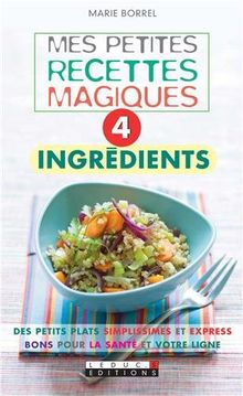 Mes petites recettes magiques 4 ingrédients