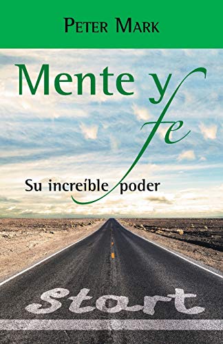Mente y fe: Su Increible Poder