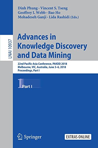 Advances in Knowledge Discovery and Data Mining: 22nd Pacific-Asia Conference, PAKDD 2018, Melbourne, VIC, Australia, June 3-6, 2018, Proceedings, ... Notes in Computer Science, Band 10937)