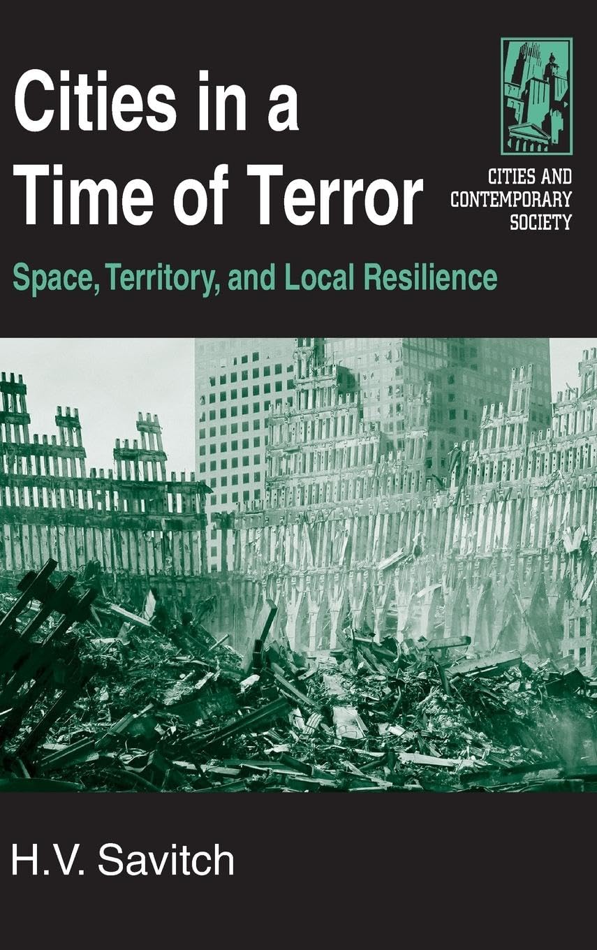 Cities in a Time of Terror: Space, Territory, and Local Resilience: Space, Territory, and Local Resilience (Cities and Contemporary Society)