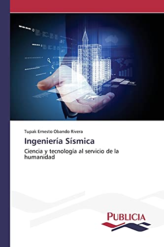 Ingeniería Sísmica: Ciencia y tecnología al servicio de la humanidad