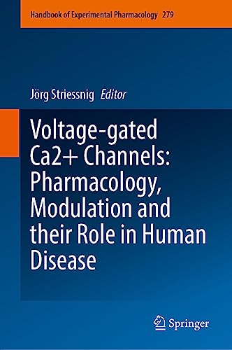 Voltage-gated Ca2+ Channels: Pharmacology, Modulation and their Role in Human Disease (Handbook of Experimental Pharmacology, 279, Band 279)