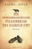 Die unwahrscheinliche Pilgerreise des Harold Fry. Roman