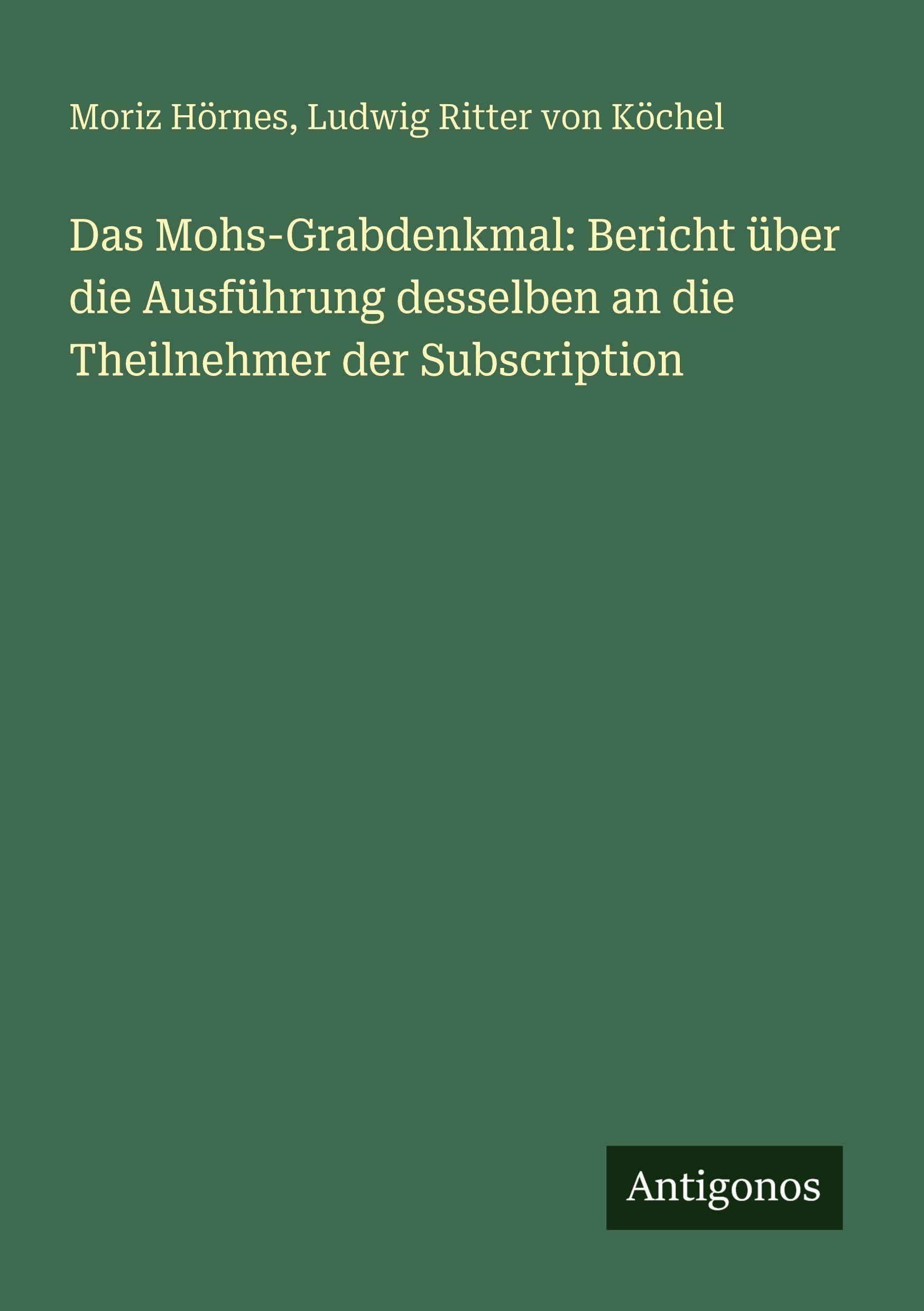 Das Mohs-Grabdenkmal: Bericht über die Ausführung desselben an die Theilnehmer der Subscription