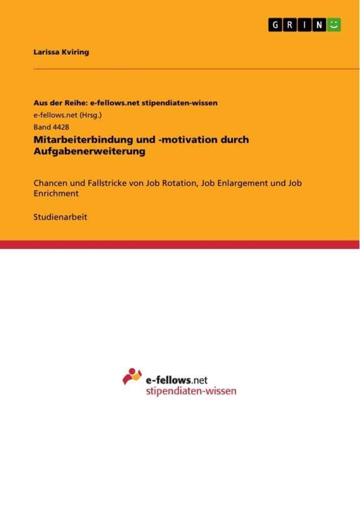 Mitarbeiterbindung und -motivation durch Aufgabenerweiterung: Chancen und Fallstricke von Job Rotation, Job Enlargement und Job Enrichment
