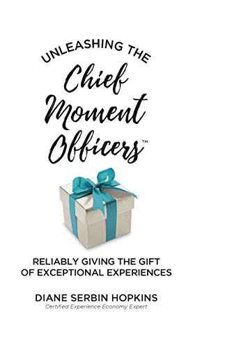 Unleashing the Chief Moment Officers: Reliably Giving the Gift of Exceptional Experiences