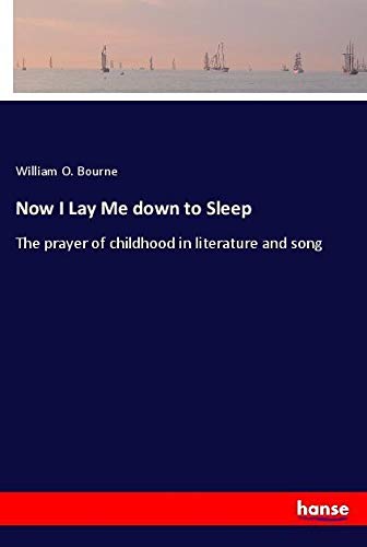 Now I Lay Me down to Sleep: The prayer of childhood in literature and song