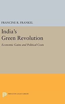 India's Green Revolution: Economic Gains and Political Costs (Center for International Studies, Princeton University)