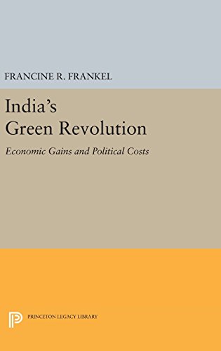India's Green Revolution: Economic Gains and Political Costs (Center for International Studies, Princeton University)