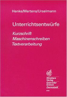 Unterrichtsentwürfe Kurzschrift / Maschinenschreiben / Textverarbeitung. (Lernmaterialien)